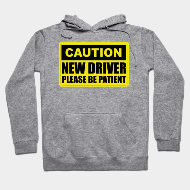 Caution New Driver - Please Be Patient - Student Hoodie by Art master